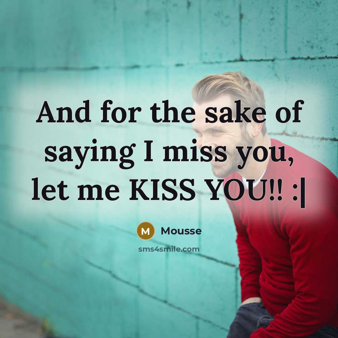 “And for the sake of saying I miss you, let…” quote by Mousse
