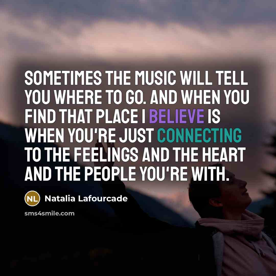 “Sometimes the music will tell you where to go. And…” quote by Natalia Lafourcade
