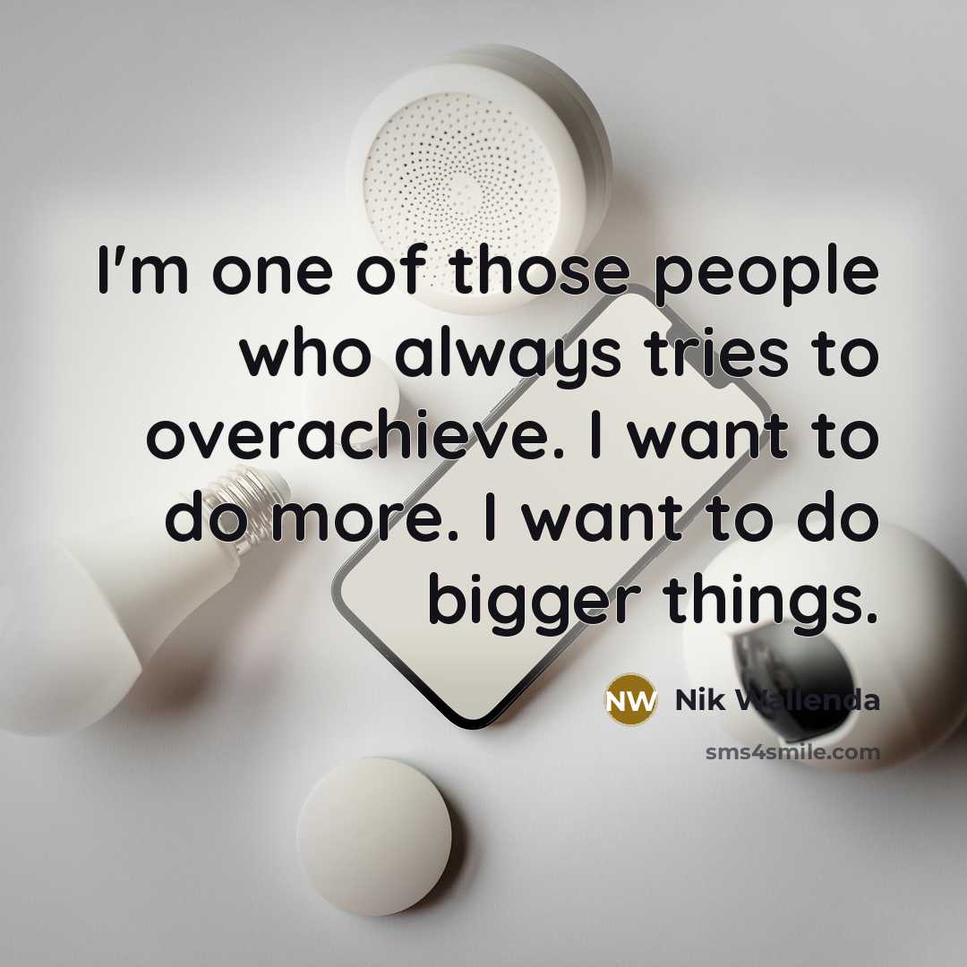 “I'm one of those people who always tries to overachieve.…” quote by Nik Wallenda