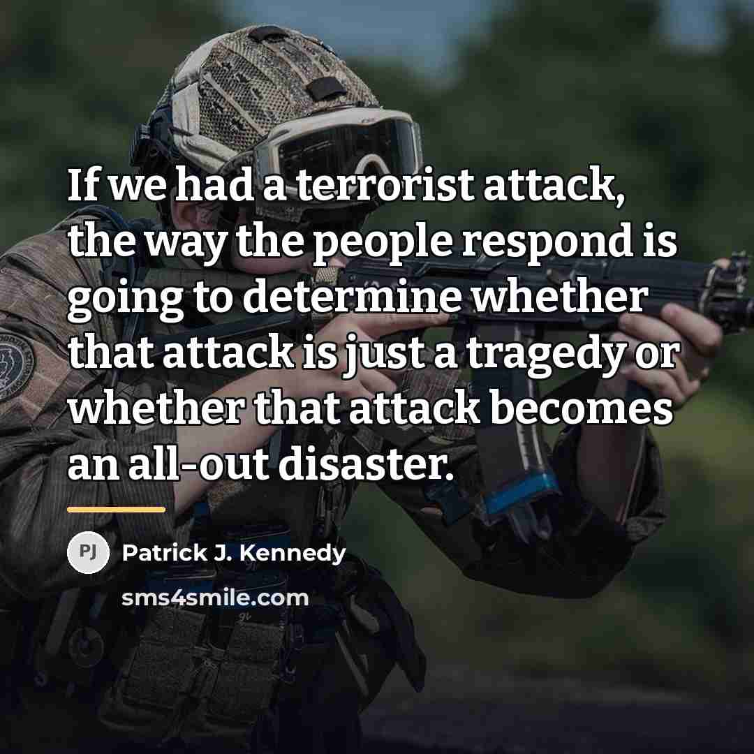 “If we had a terrorist attack, the way the people…” quote by Patrick J. Kennedy