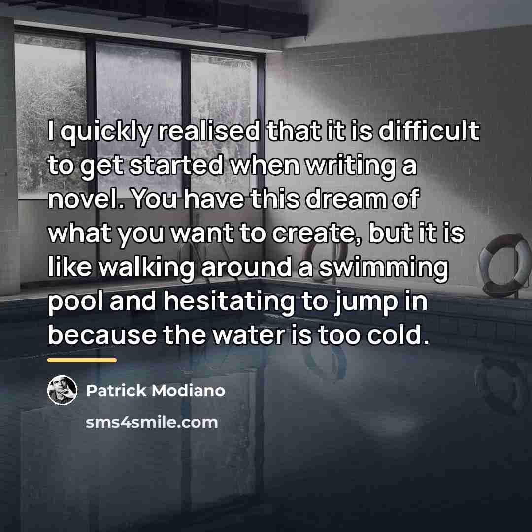 “I quickly realised that it is difficult to get started…” quote by Patrick Modiano