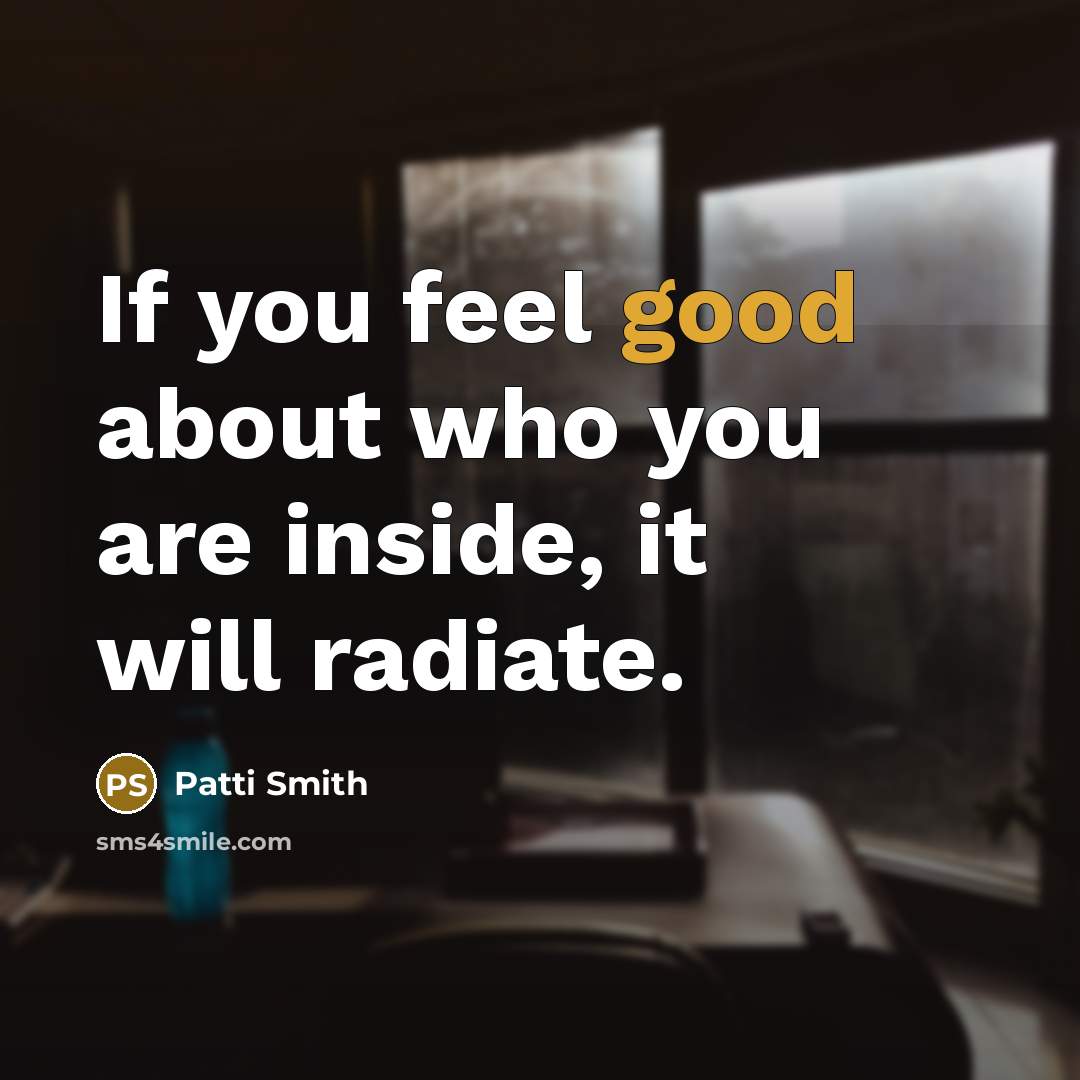 “If you feel good about who you are inside, it…” quote by Patti Smith