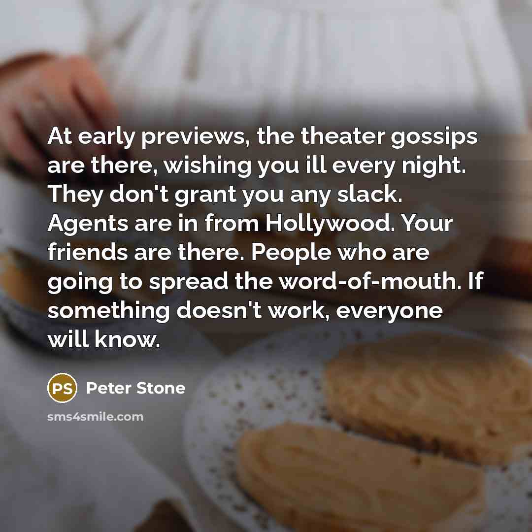 “At early previews, the theater gossips are there, wishing you…” quote by Peter Stone