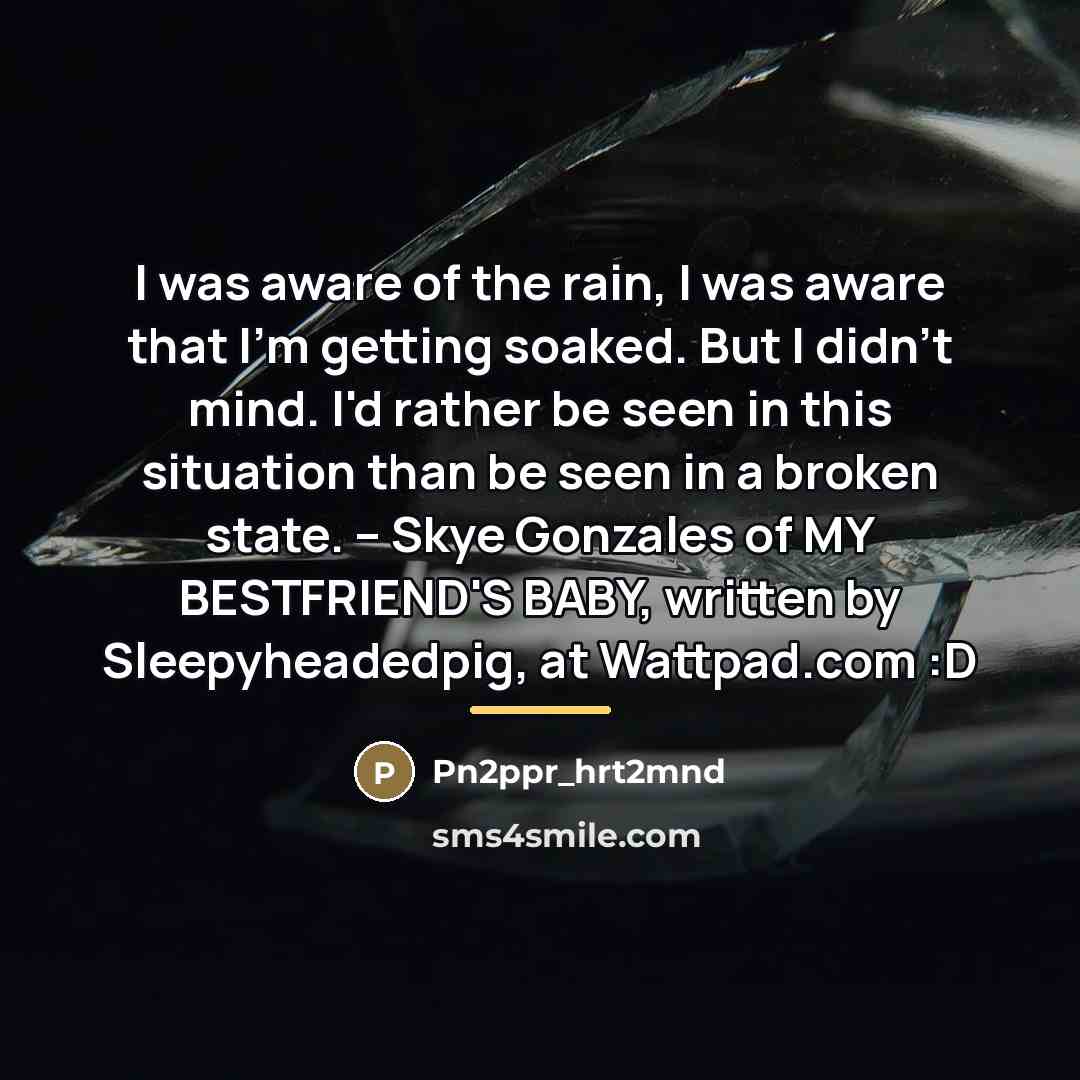 “I was aware of the rain, I was aware that…” quote by Pn2ppr_hrt2mnd