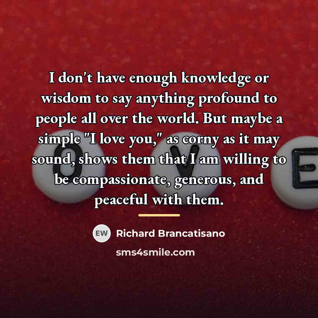 “I don't have enough knowledge or wisdom to say anything…” quote by Richard Brancatisano