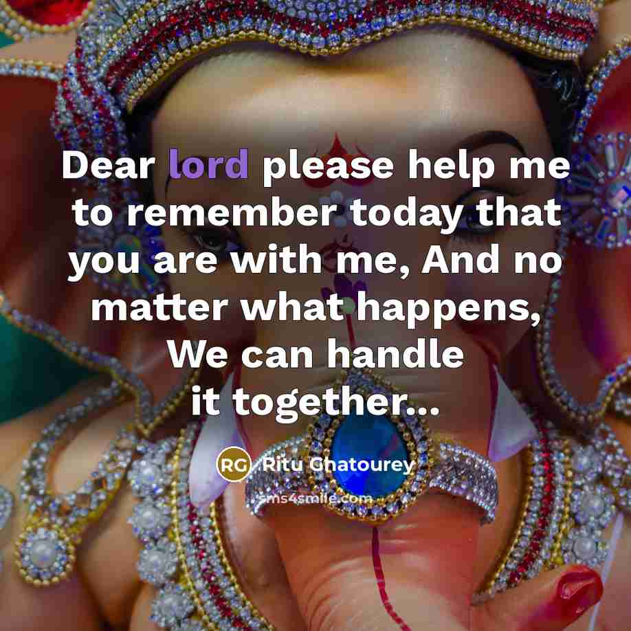 “Dear lord please help me to remember today that you…” quote by Ritu Ghatourey