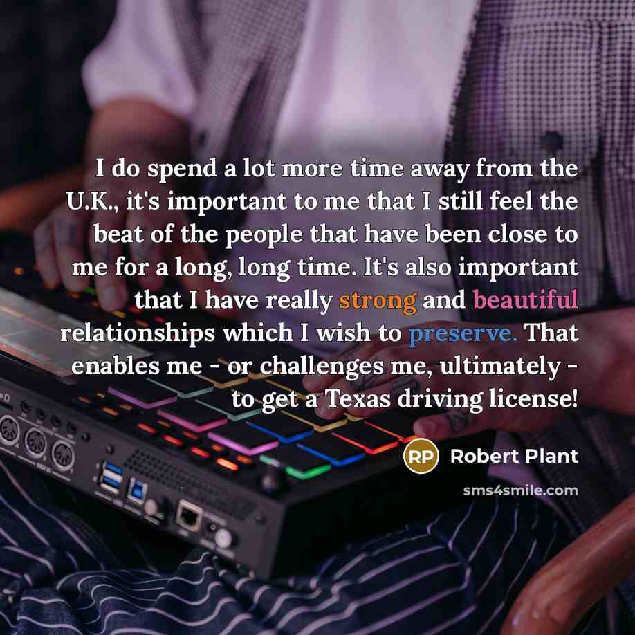 “I do spend a lot more time away from the…” quote by Robert Plant