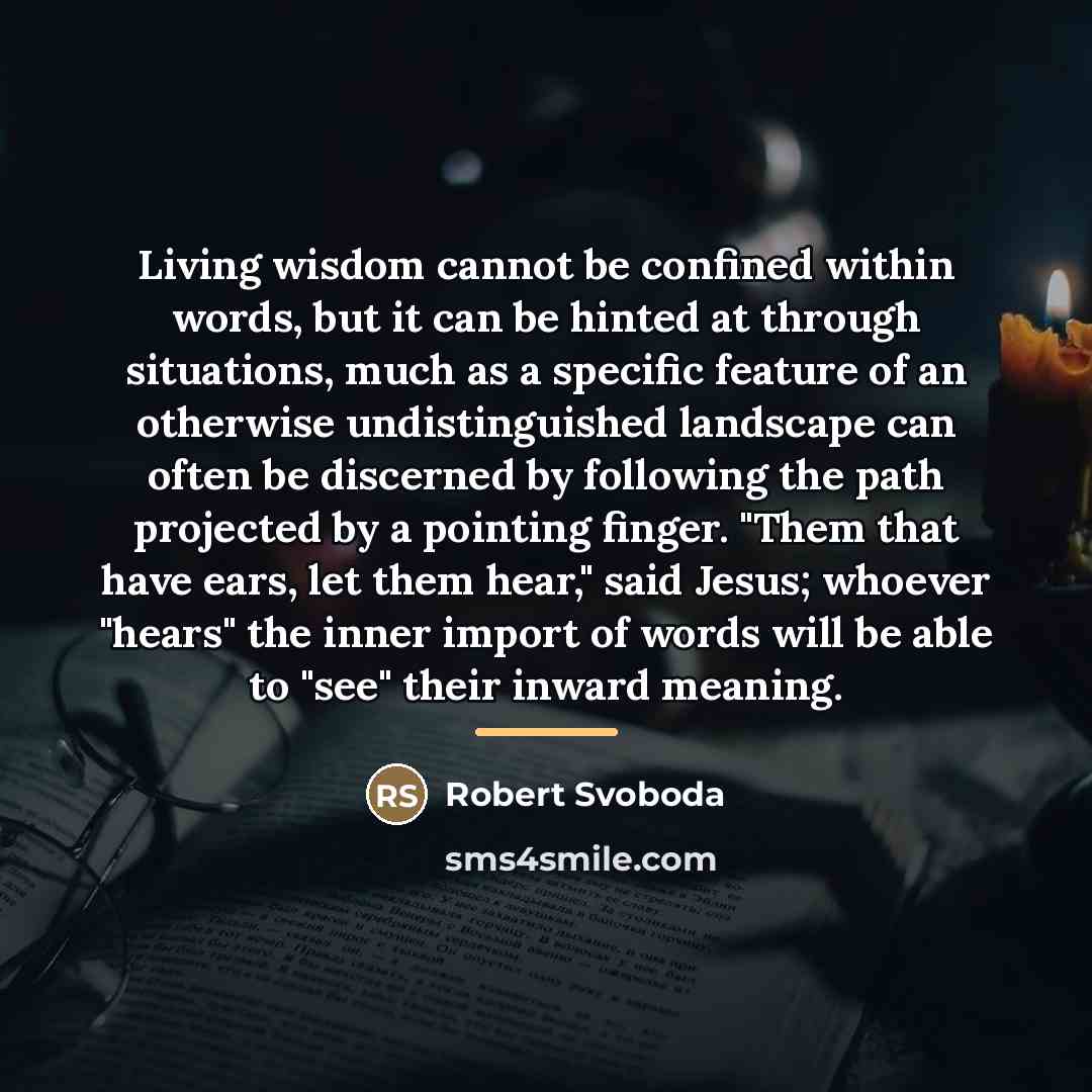 “Living wisdom cannot be confined within words, but it can…” quote by Robert Svoboda