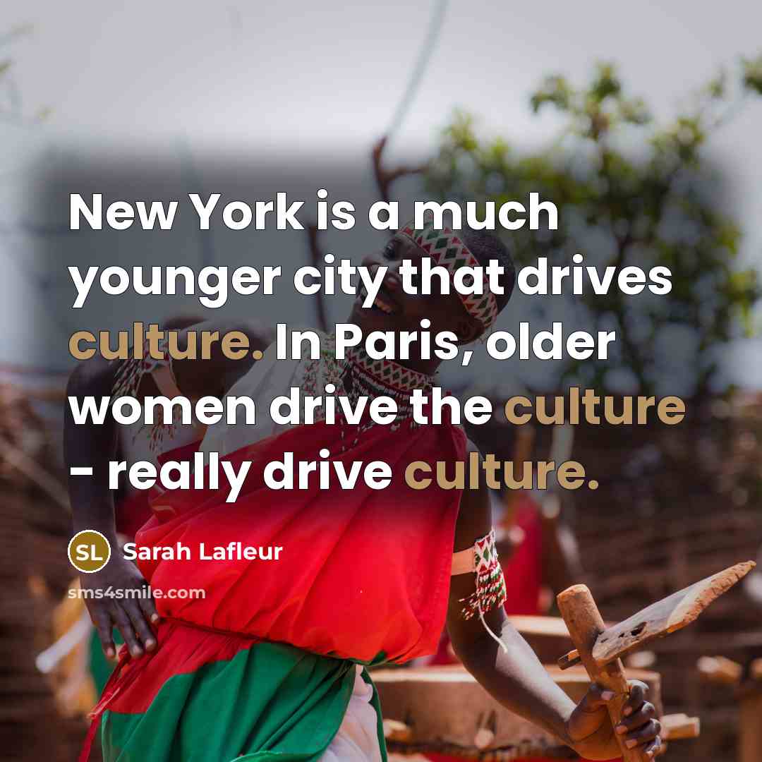 “New York is a much younger city that drives culture.…” quote by Sarah Lafleur