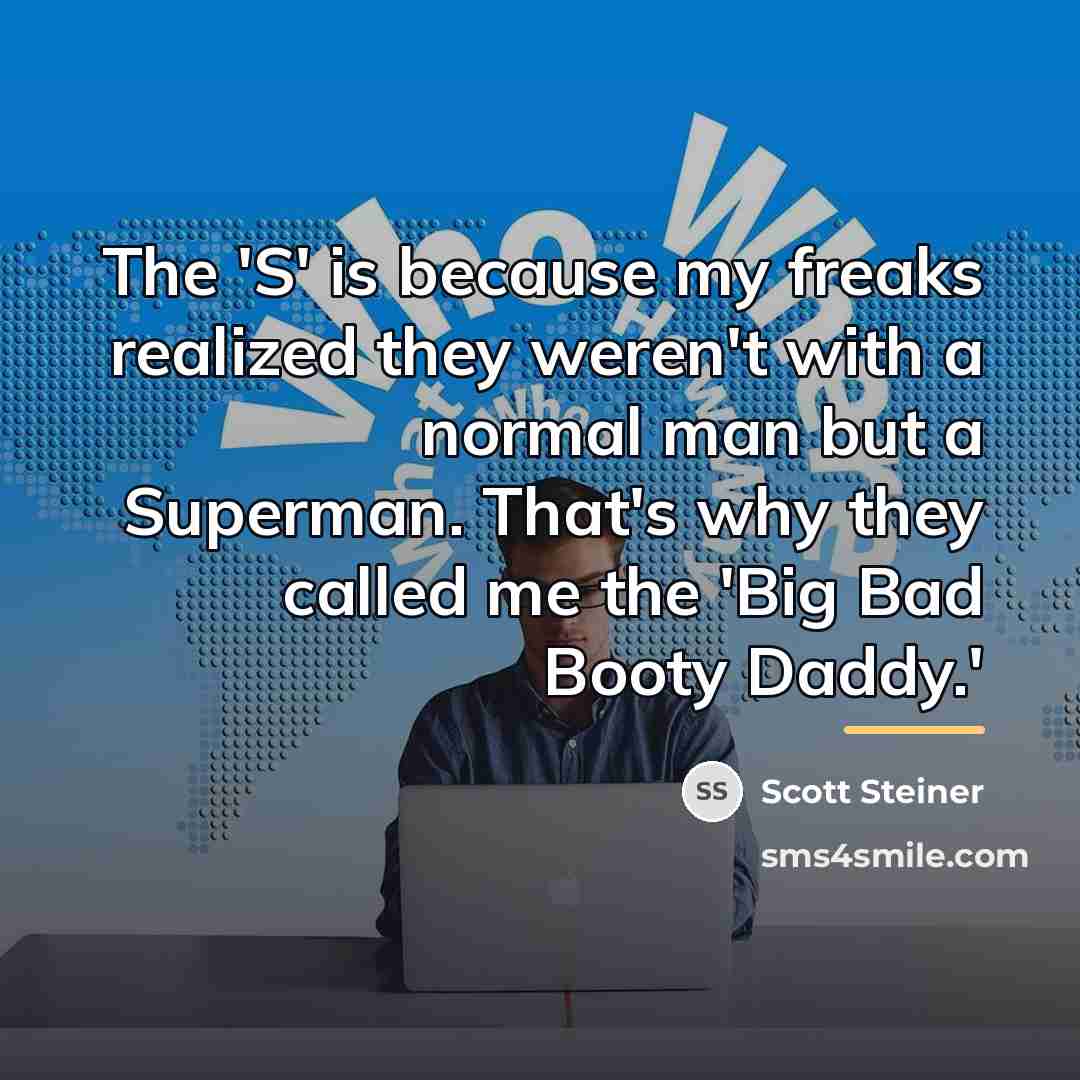 “The 'S' is because my freaks realized they weren't with…” quote by Scott Steiner