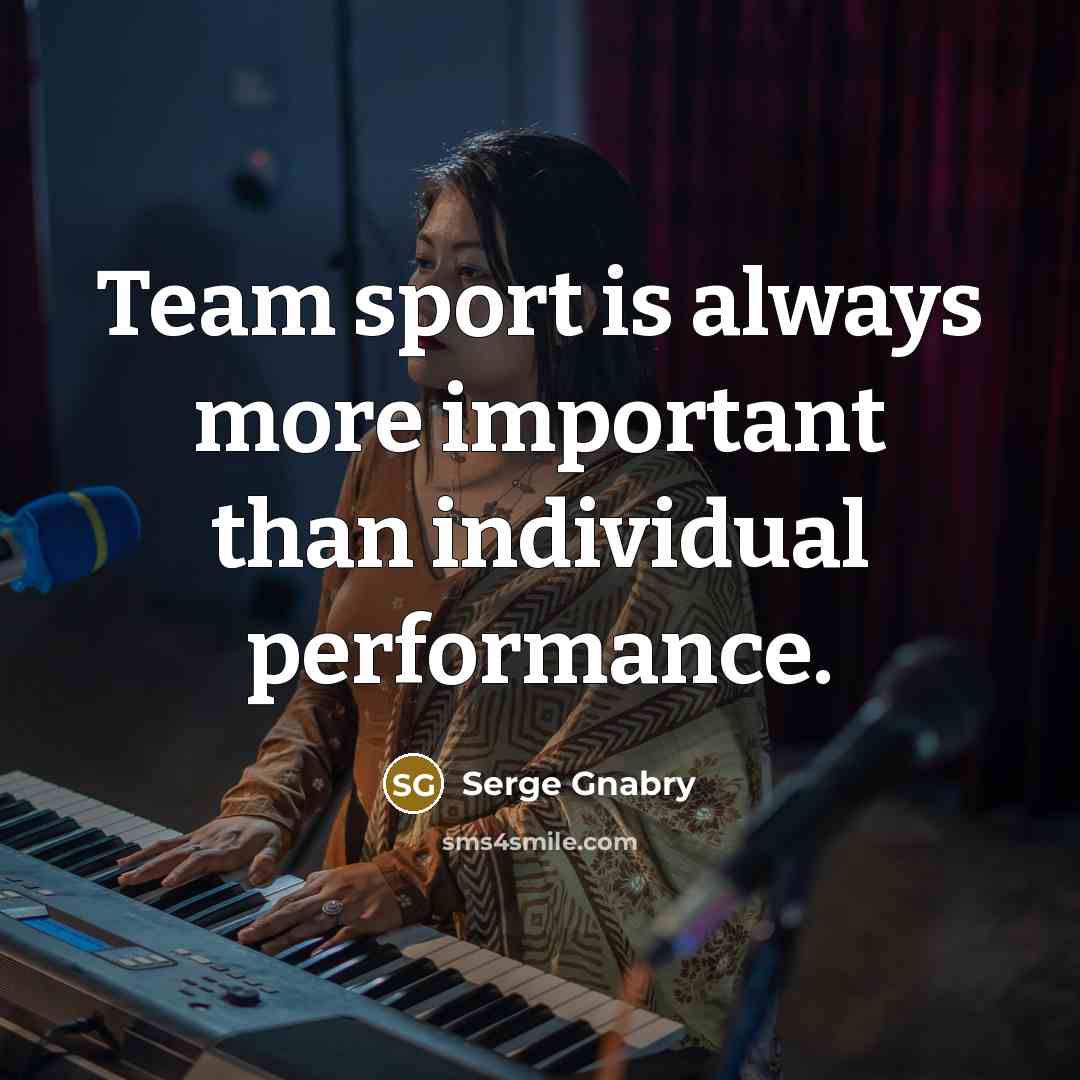 “Team sport is always more important than individual performance.” quote by Serge Gnabry