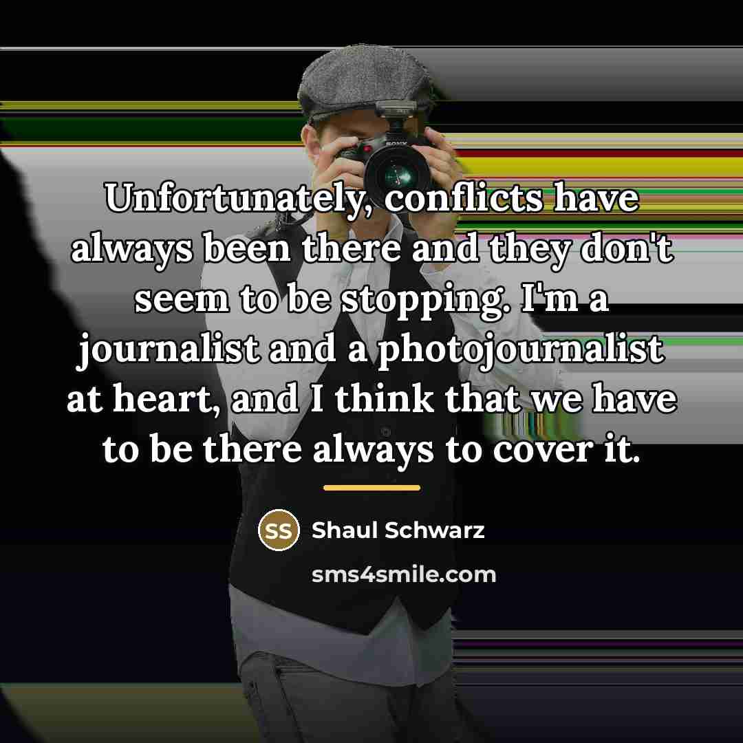 “Unfortunately, conflicts have always been there and they don't seem…” quote by Shaul Schwarz