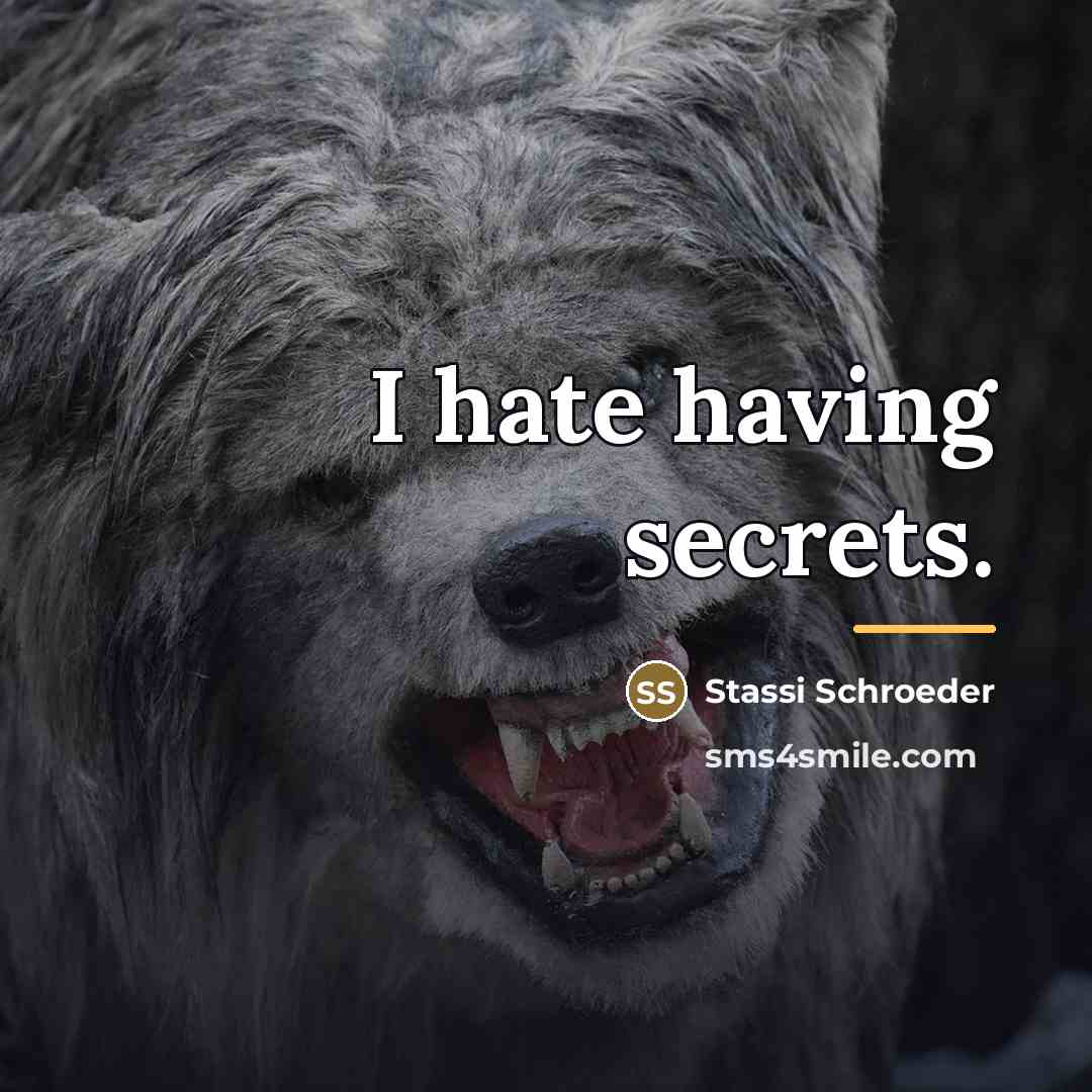 “I hate having secrets.…” quote by Stassi Schroeder