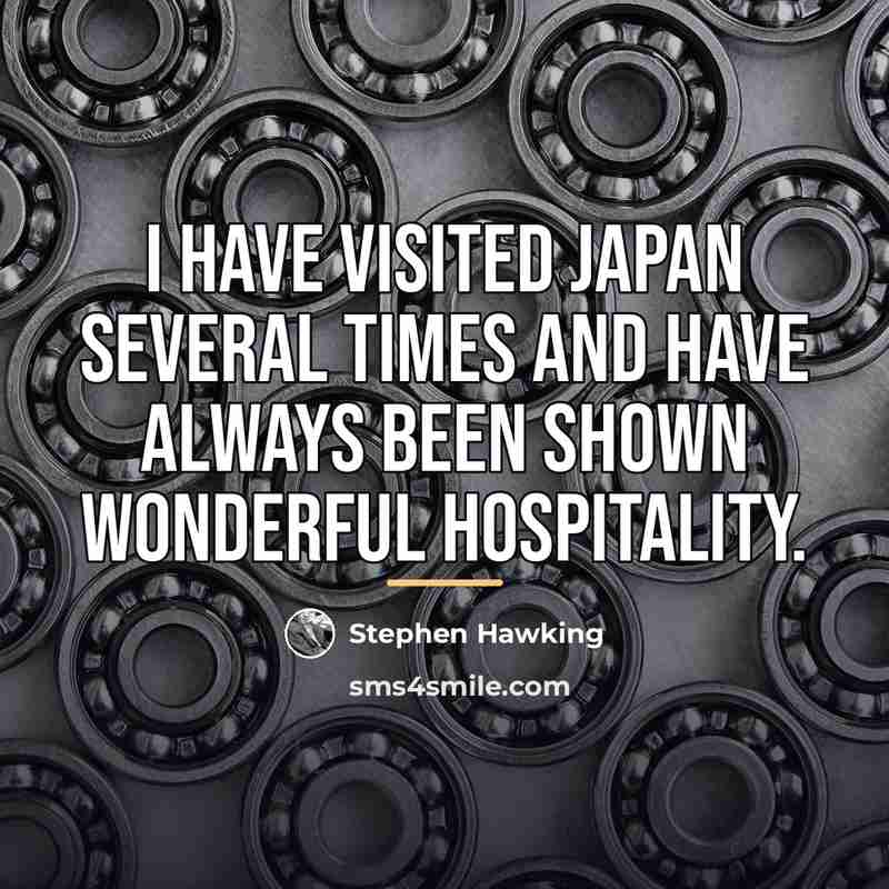 “I have visited Japan several times and have always been…” quote by Stephen Hawking