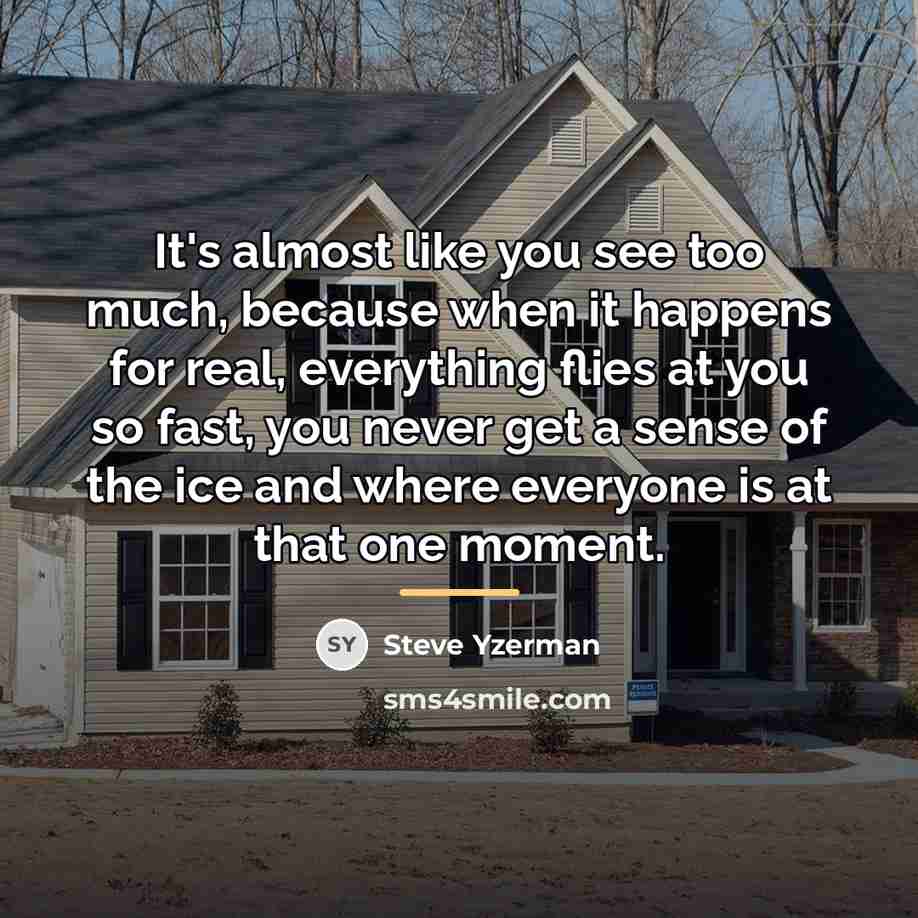 “It's almost like you see too much, because when it…” quote by Steve Yzerman