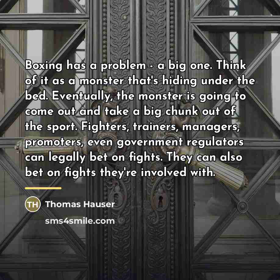 “Boxing has a problem - a big one. Think of…” quote by Thomas Hauser