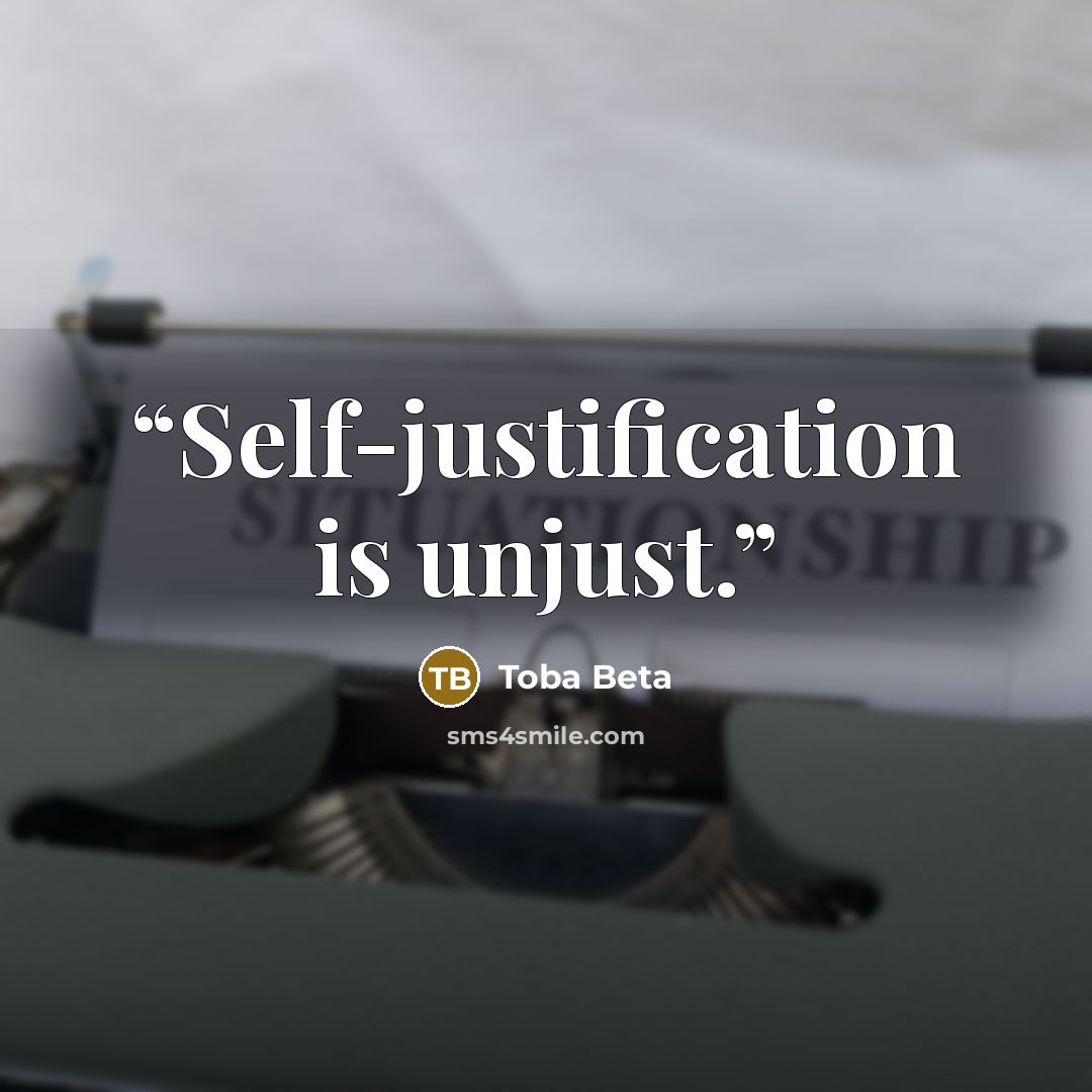 “Self-justification is unjust.” quote by Toba Beta
