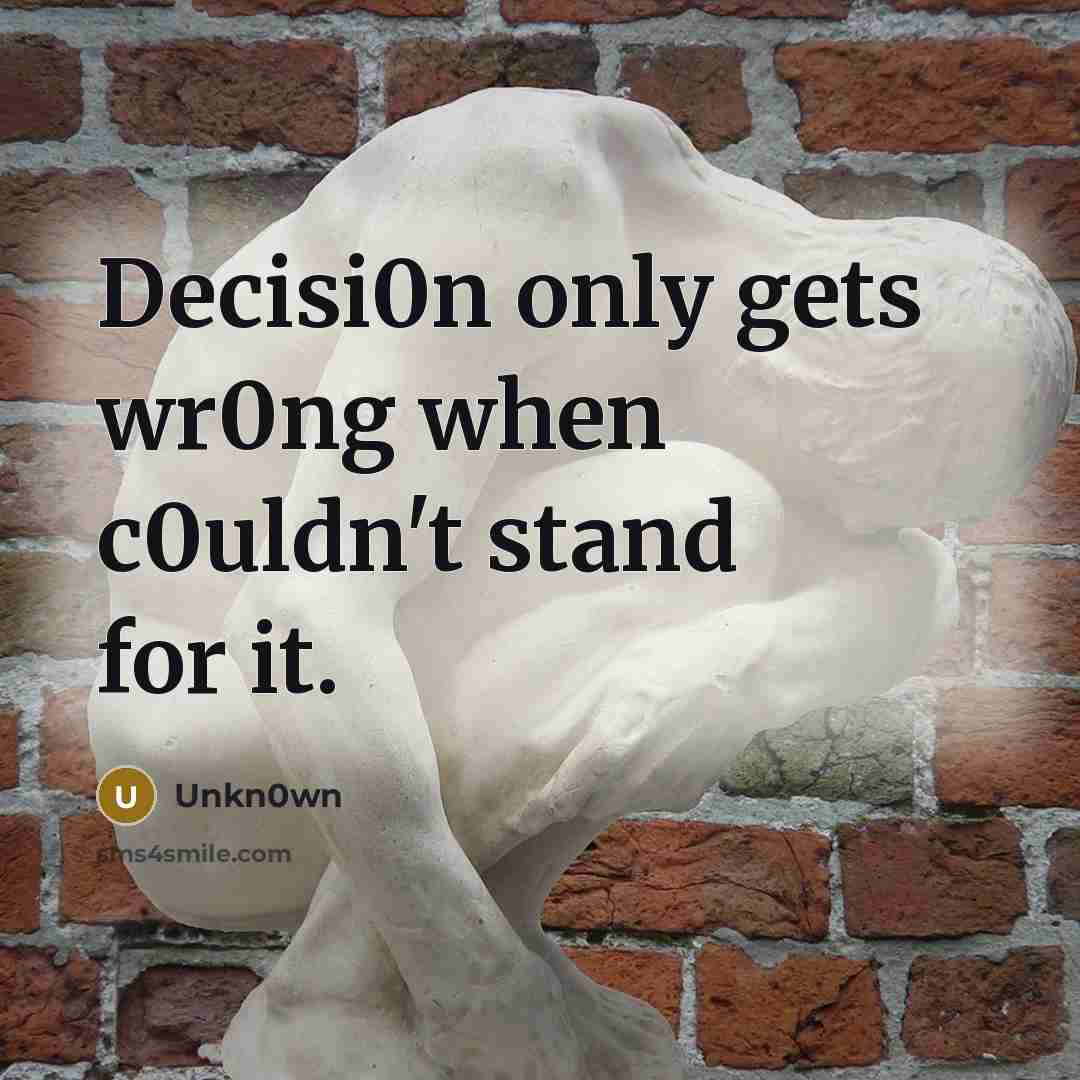 “Decisi0n only gets wr0ng when c0uldn't stand for it.…” quote by Unkn0wn