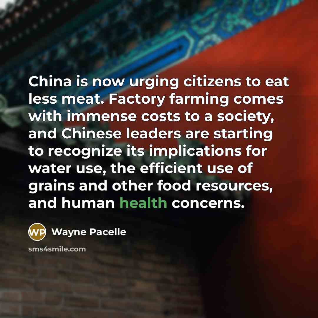 “China is now urging citizens to eat less meat. Factory…” quote by Wayne Pacelle