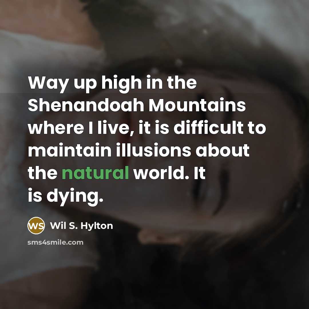 “Way up high in the Shenandoah Mountains where I live,…” quote by Wil S. Hylton