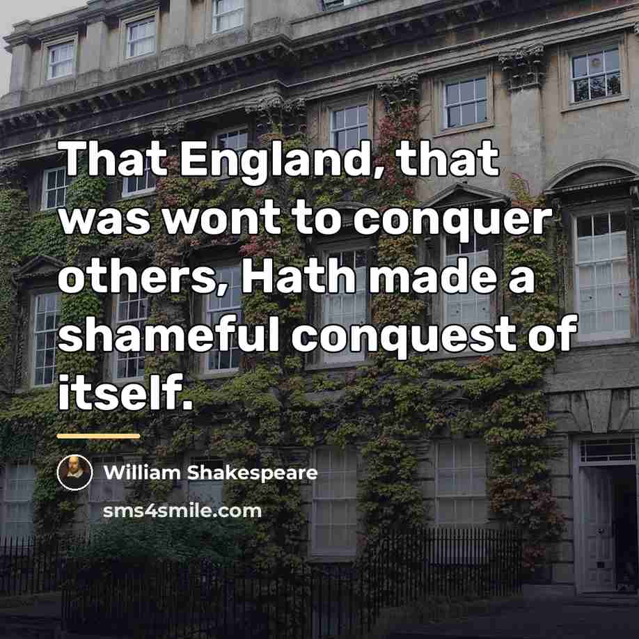 “That England, that was wont to conquer others, Hath made…” quote by William Shakespeare