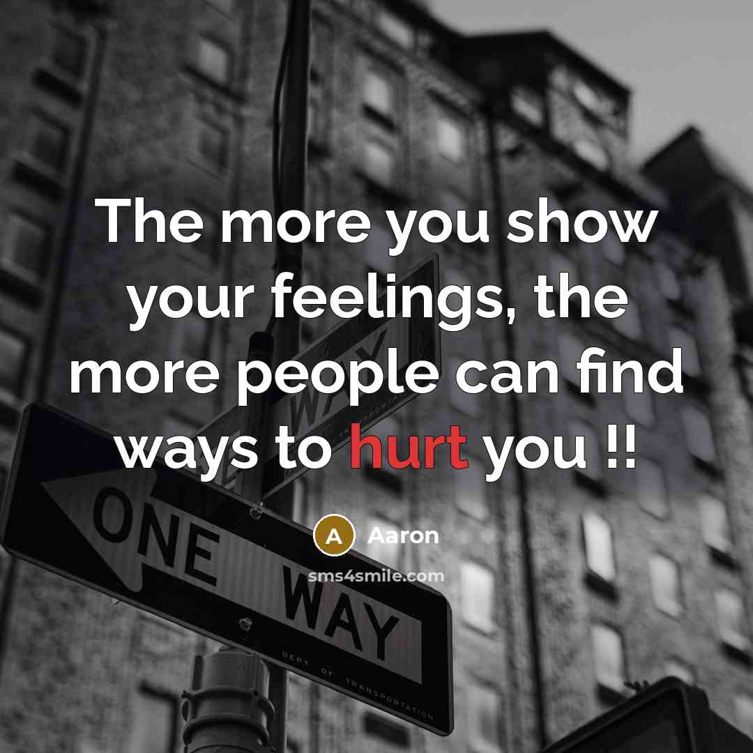 “The more you show your feelings, the more people can…” quote by AaRon