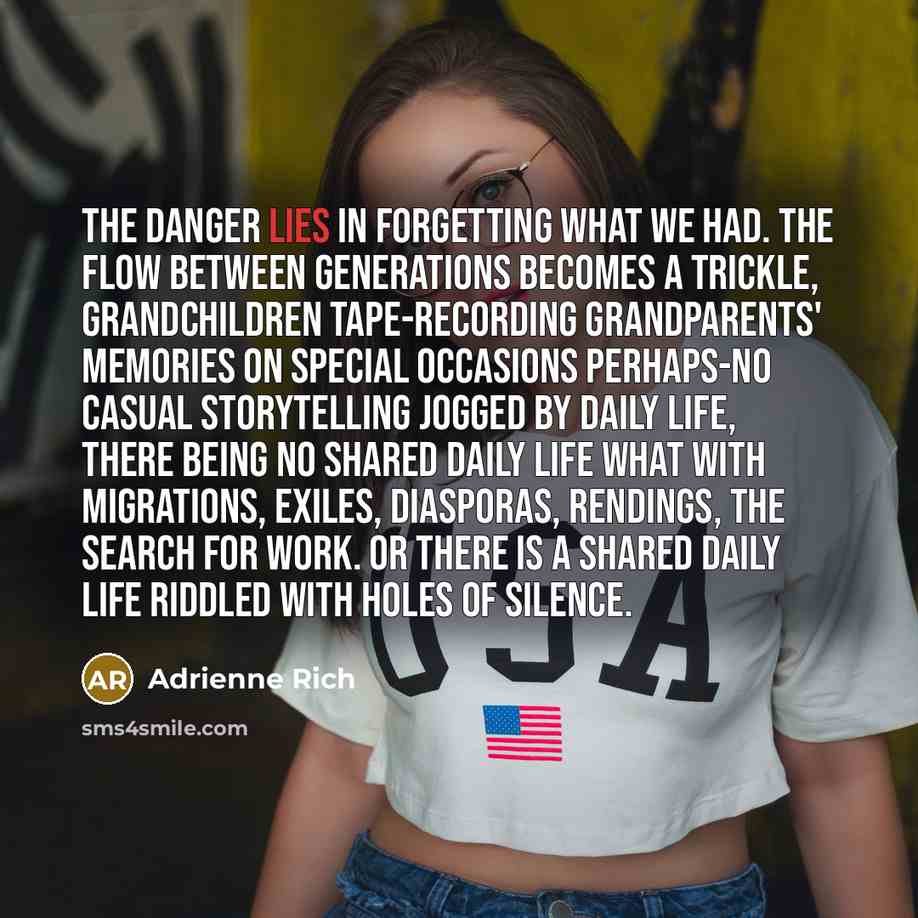 “The danger lies in forgetting what we had. The flow…” quote by Adrienne Rich