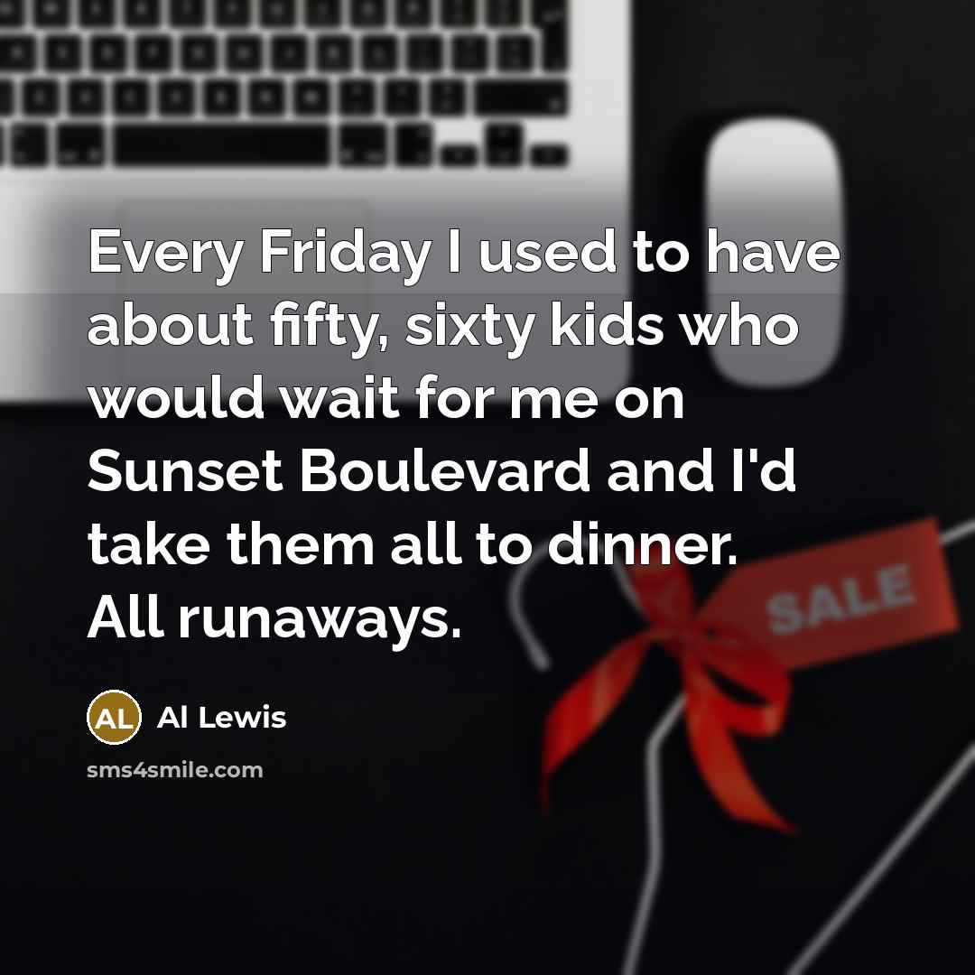 “Every Friday I used to have about fifty, sixty kids…” quote by Al Lewis