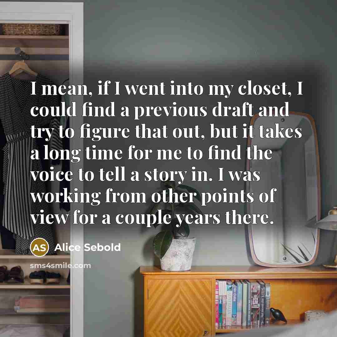 “I mean, if I went into my closet, I could…” quote by Alice Sebold