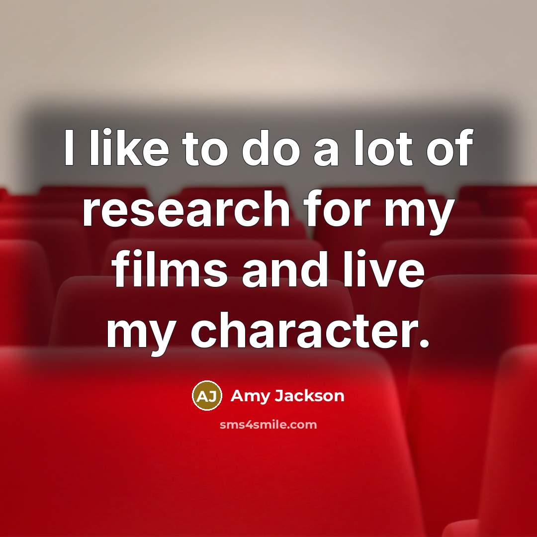 “I like to do a lot of research for my…” quote by Amy Jackson