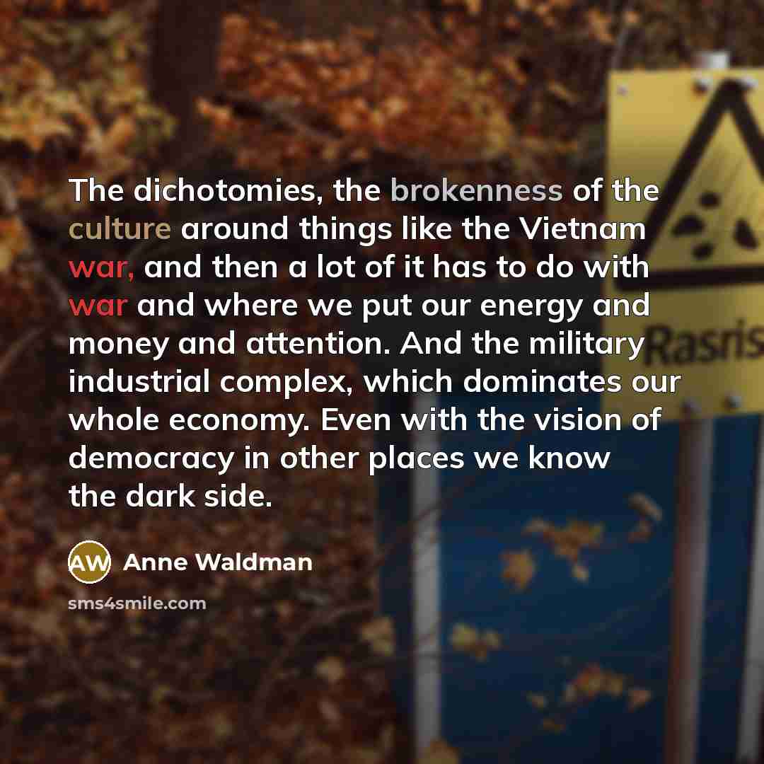 “The dichotomies, the brokenness of the culture around things like…” quote by Anne Waldman