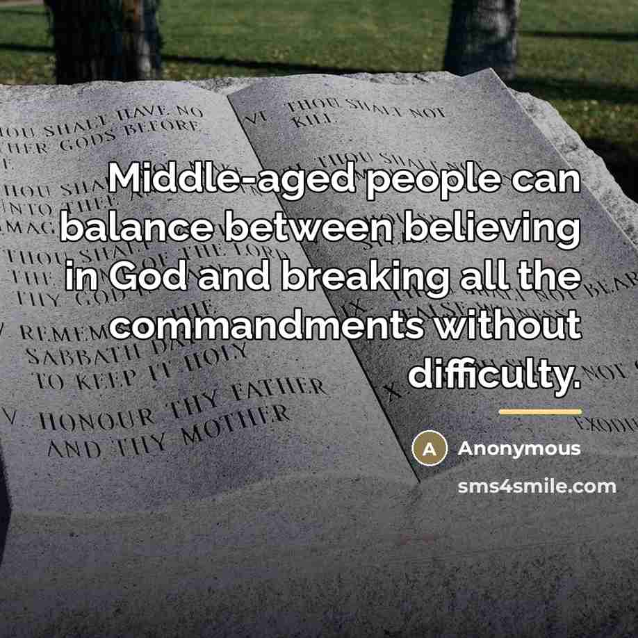 “Middle-aged people can balance between believing in God and breaking…” quote by Anonymous