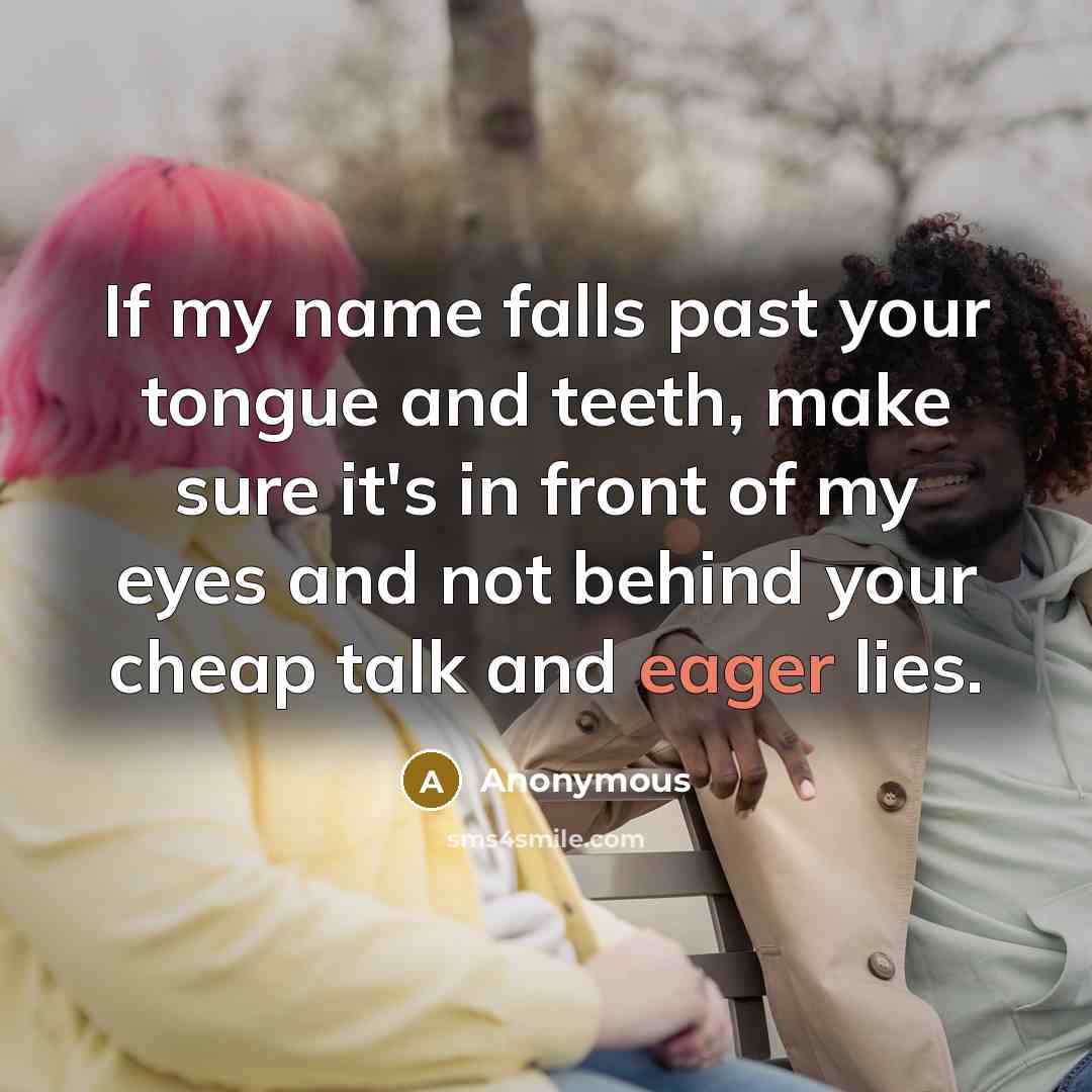 “If my name falls past your tongue and teeth, make…” quote by Anonymous