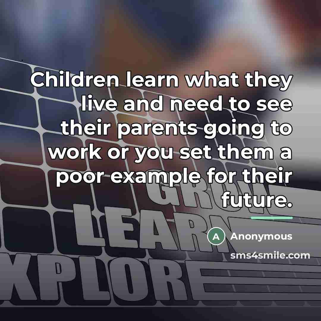 “Children learn what they live and need to see their…” quote by Anonymous