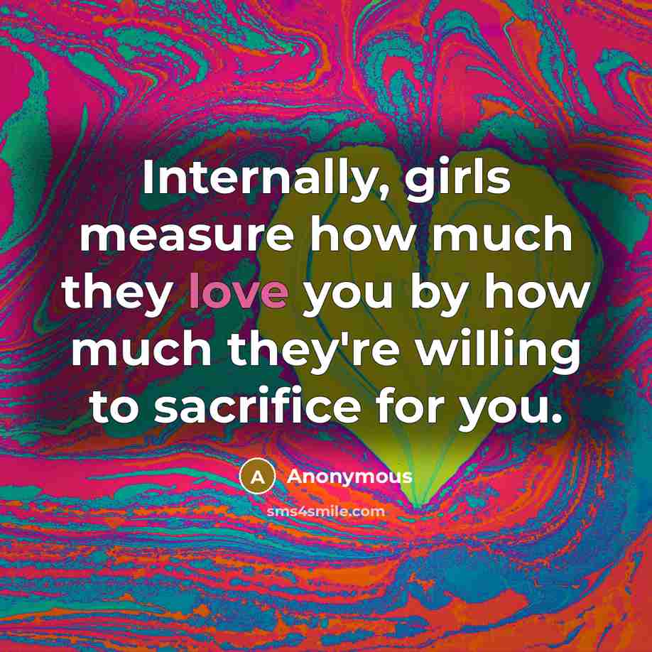 “Internally, girls measure how much they love you by how…” quote by Anonymous