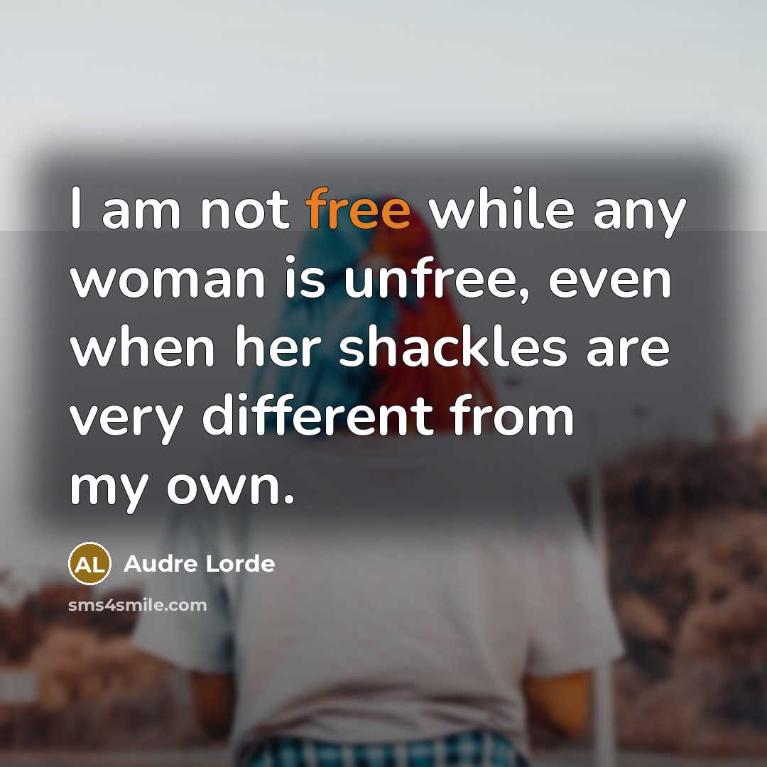 “I am not free while any woman is unfree, even…” quote by Audre Lorde