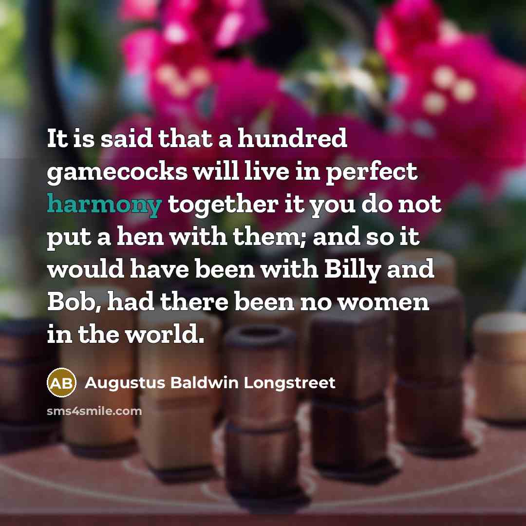“It is said that a hundred gamecocks will live in…” quote by Augustus Baldwin Longstreet