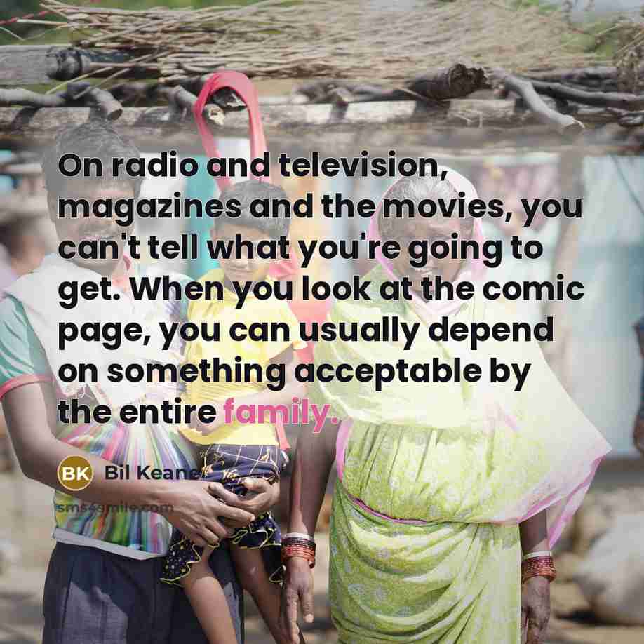 “On radio and television, magazines and the movies, you can't…” quote by Bil Keane