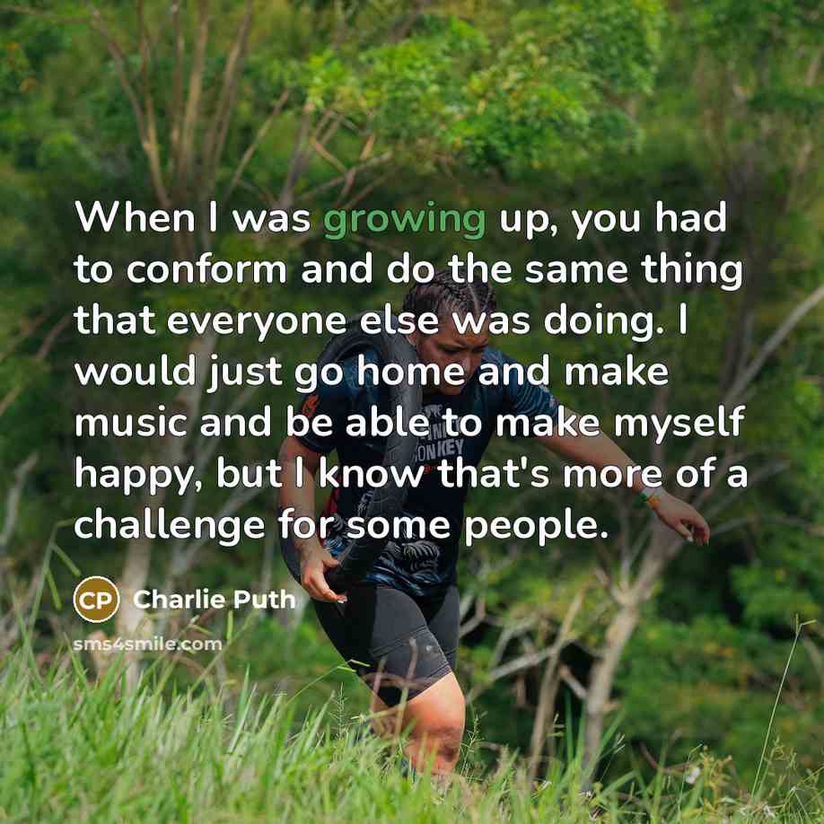 “When I was growing up, you had to conform and…” quote by Charlie Puth