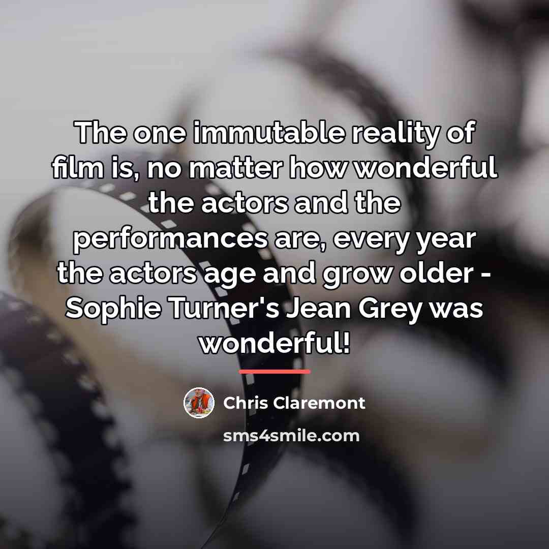 “The one immutable reality of film is, no matter how…” quote by Chris Claremont