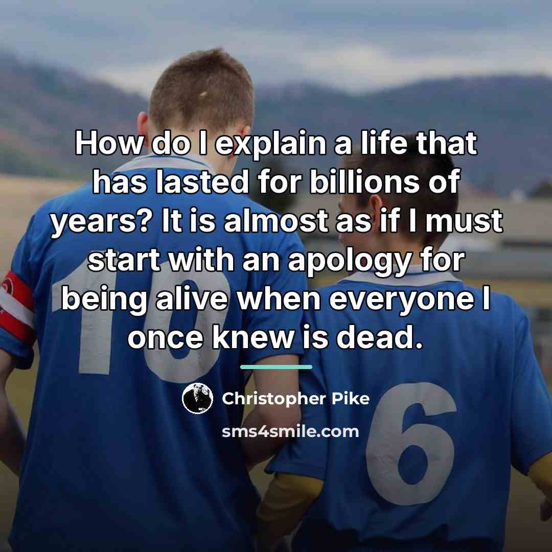 “How do I explain a life that has lasted for…” quote by Christopher Pike