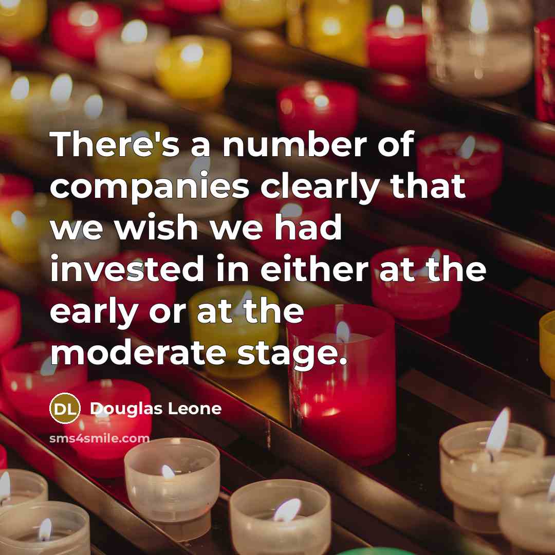 “There's a number of companies clearly that we wish we…” quote by Douglas Leone