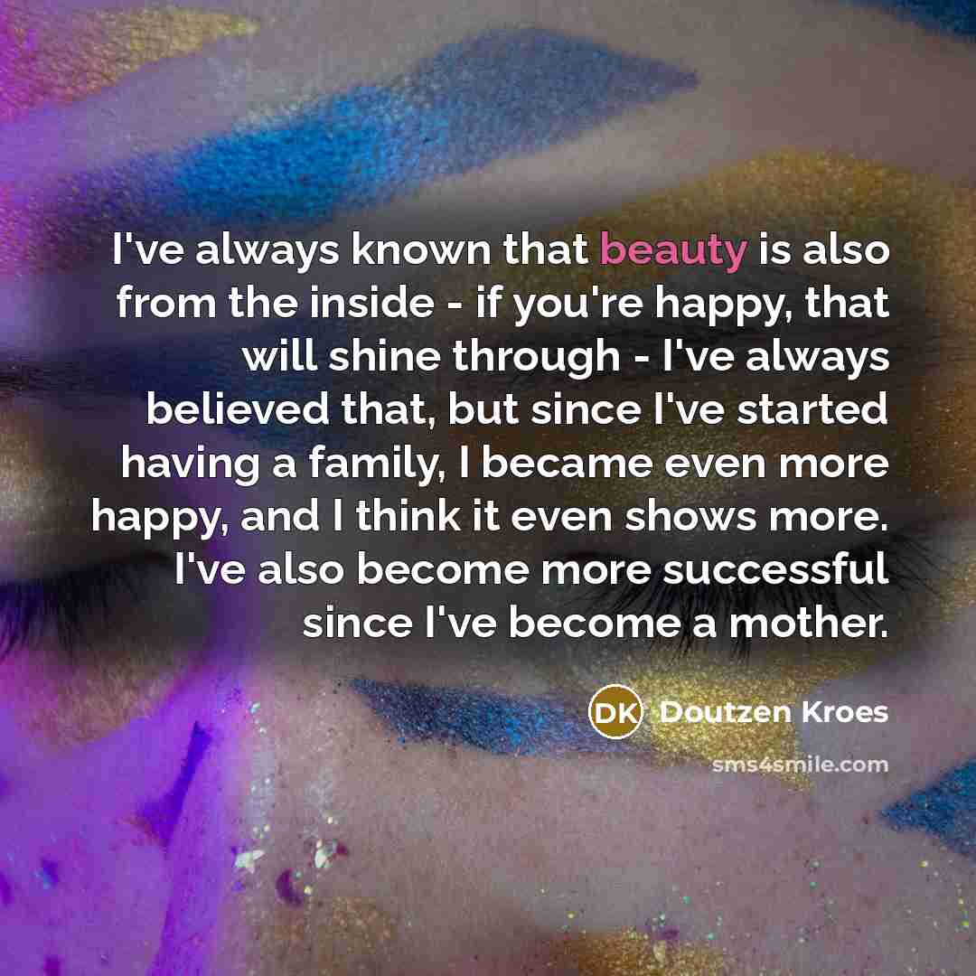 “I've always known that beauty is also from the inside…” quote by Doutzen Kroes
