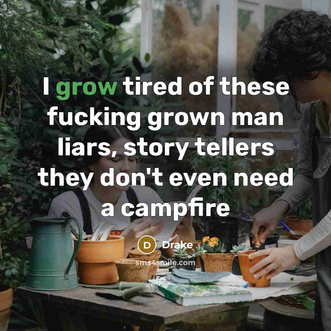 “I grow tired of these fucking grown man liars, story…” quote by Drake