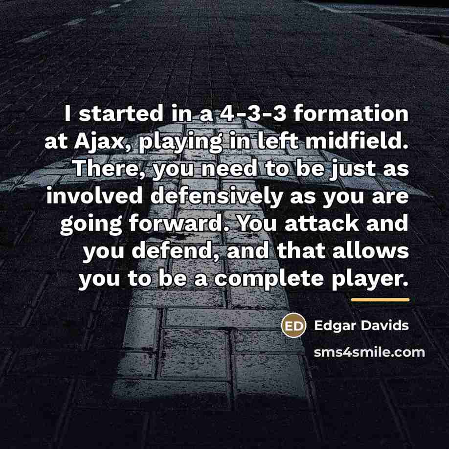 “I started in a 4-3-3 formation at Ajax, playing in…” quote by Edgar Davids