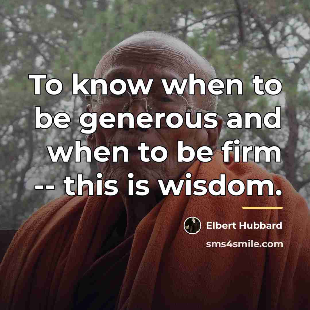 “To know when to be generous and when to be…” quote by Elbert Hubbard