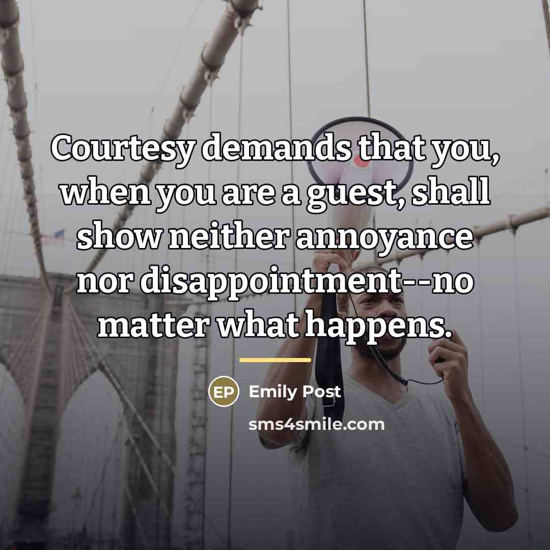 “Courtesy demands that you, when you are a guest, shall…” quote by Emily Post