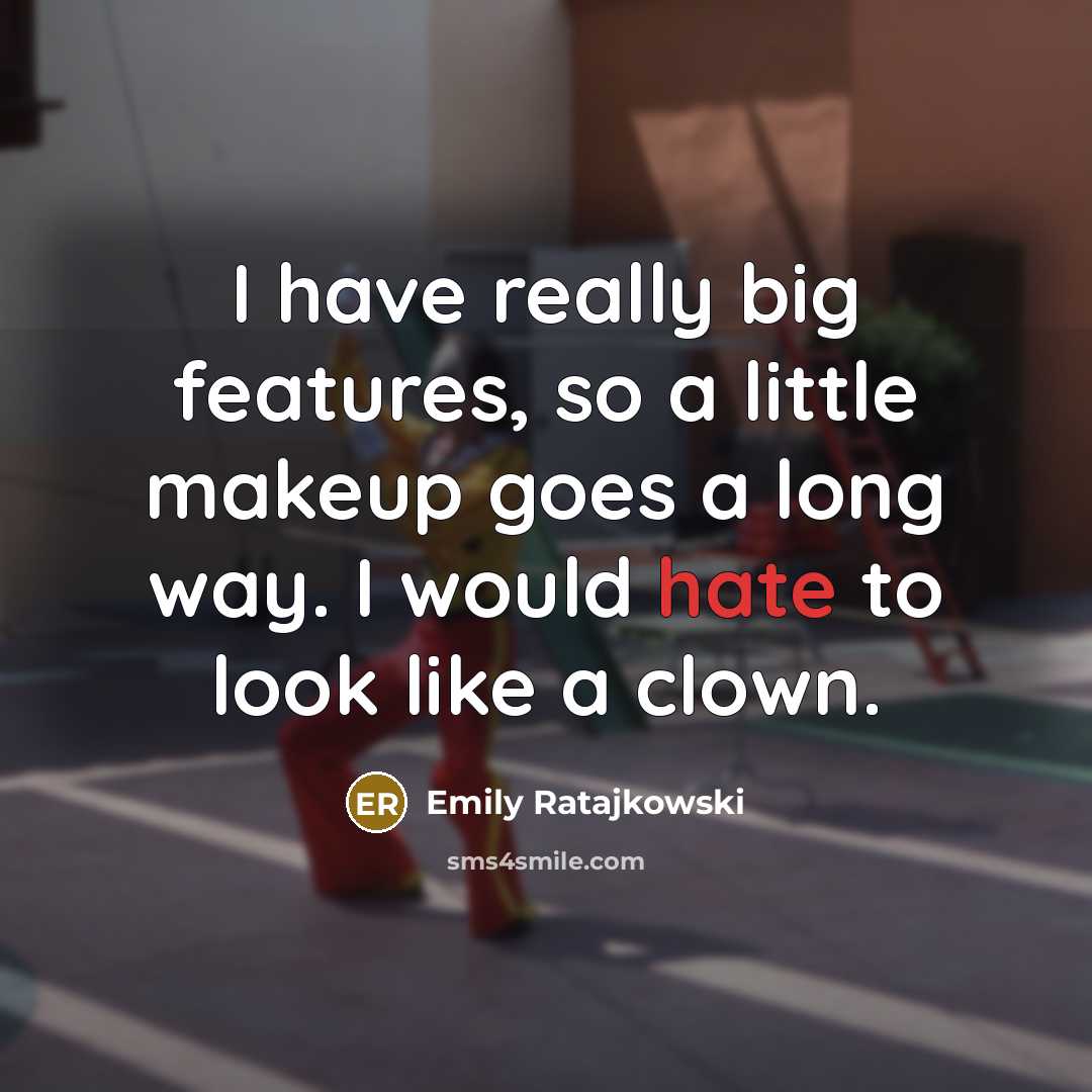 “I have really big features, so a little makeup goes…” quote by Emily Ratajkowski