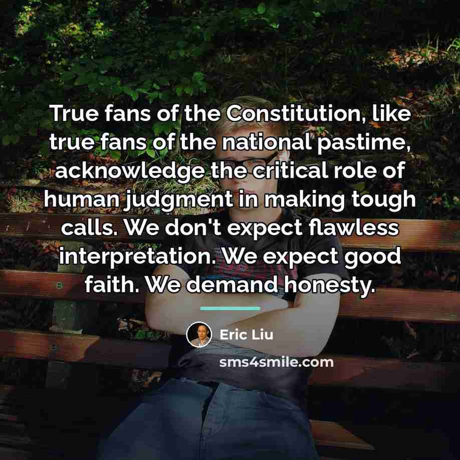 “True fans of the Constitution, like true fans of the…” quote by Eric Liu
