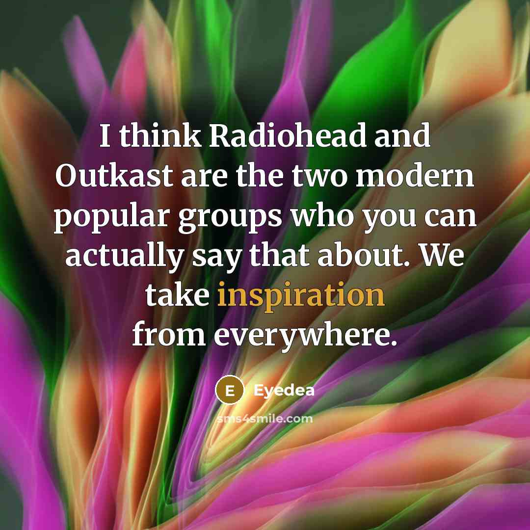 “I think Radiohead and Outkast are the two modern popular…” quote by Eyedea
